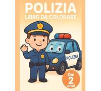 Polizia Libro da Colorare: Dai 2 anni | Auto della polizia da colorare con linee spesse e disegni facili per bambini piccoli (Bold & Easy: I miei primi libri da colorare (Età 2+))