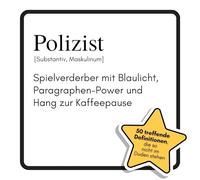 Polizist: Spielverderber mit Blaulicht, Paragraphen-Power und Hang zur Kaffeepause. Das lustige Geschenkbuch für Mann, Frau, Kollege, Freund zu Geburtstag, Weihnachten
