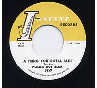 Polka Dot Slim - A Thing You Gotta Face b-w Ain't Broke, Ain't Hungry 7inch, 45rpm