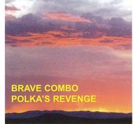 Polka's Revenge by Brave Combo (2007-11-01)