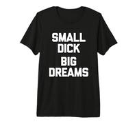 Polla Pequeña (Grandes Sueños) - Dicho Divertido Hombres Sarcásticos Camiseta Premium