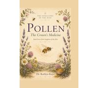 POLLEN: The Gift That Feeds the Life (Songlines of the Hive)