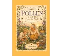 Pollen: The Gift That Feeds the World - A Grandmother's Hive Story for Curious Hearts (BaBeeYaga's Children Hive)