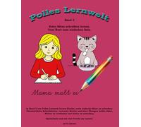 Polles Lernwelt - Mein erstes Schreib- und Ausmalbuch - Band 3: Erste Sätze schreiben lernen. Vom Wort zum einfachen Satz
