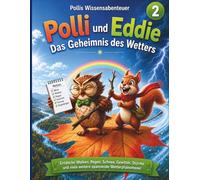 Polli und Eddie - Das Geheimnis des Wetters: Eine spannende Wetterreise für Erstleser. Für Mädchen und Jungen von 6-8 Jahren. Erstleser, Vorlesebuch. Grundschule Klasse 1-3 (Pollys Wissensabenteuer)