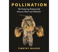 Pollination: The Enduring Relationship between Plant and Pollinator