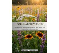 Pollinator Paradise: 15 Beautiful Perennials That Bring Bees, Birds, and Butterflies to Your Garden