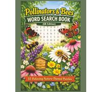 Pollinators & Bees Word Search Book (UK Edition): 55 Relaxing Nature Themed Word Search Puzzles | Large Print | Easy & Enjoyable for Gardeners, Bee ... Adults (Wildlife & Nature Puzzle Collection)