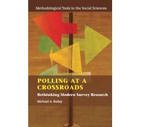 Polling at a Crossroads: Rethinking Modern Survey Research (Methodological Tools in the Social Sciences)