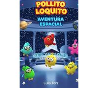 POLLITO LOQUITO: AVENTURA ESPACIAL (POLLITO LOQUITO . Junto a sus amigos del espacio recorre esta colección de 7 libros llenos de aprendizaje y aventuras)