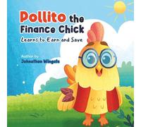 Pollito the Finance Chick: Learns to Earn and Save (Children's Finance Books)