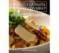 Pollo a la Pasta "Cásate Conmigo": El Libro de Cocina Fenómeno Viral:: Recetas Fáciles para una Pasta Cremosa de Pollo Perfecta - ¡30 Minutos o Menos!