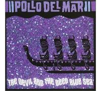 Pollo Del Mar - Devil & Deep Blue Sea