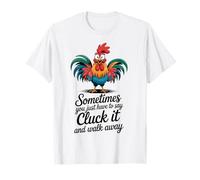 Pollo divertido A veces solo tienes que decir Cluck It Walk Away Camiseta