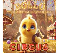 Pollo: The Chicken That Crossed The Road: Circus (The Adventures of Pollo)