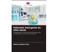 Polluants émergents du XXIe siècle: Microplastiques, PFAS, médicaments et autres défis invisibles pour la santé et l'environnement