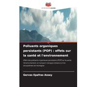 Polluants organiques persistants (POP): effets sur la santé et l'environnement