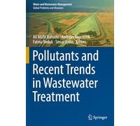 Pollutants and Recent Trends in Wastewater Treatment (Water and Wastewater Management)