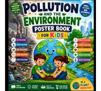 Pollution and the Environment: Types, Causes, and Effects of Air, Water, Soil, Noise, Light & More Explained with Visual Charts Poster Book for Kids