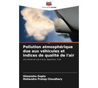 Pollution atmosphérique due aux véhicules et indices de qualité de l'air: Une étude de cas à Kota, Rajasthan, Inde