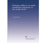 Pollution effects on adult steelhead migration in the Snake River
