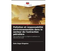 Pollution et responsabilité environnementale dans le secteur de l'extraction pétrolière: dans le delta du Niger, au Nigeria modélisation du théorème de Coase