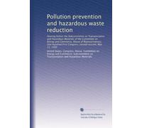 Pollution prevention and hazardous waste reduction: Hearing before the Subcommittee on Transportation and Hazardous Materials of the Committee on ... First Congress, second session, May 31, 1990