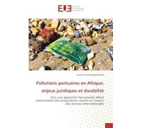 Pollutions portuaires en Afrique: enjeux juridiques et durabilité: Vers une approche harmonisée alliant préservation des écosystèmes marins et respect des normes internationales