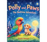 Polly and Paws: The Bedtime Adventure: A Heartwarming Children’s Story of Friendship, Courage, and Imagination