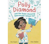 Polly Diamond And The Super Stunning Spectacular: Book 2