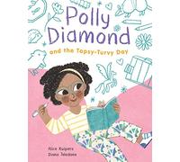 Polly Diamond and the Topsy-Turvy Day: Book 3 (Polly Diamond, 3)