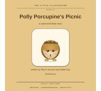 Polly Porcupine's Picnic: A Read-and-Draw Story (The Little Illustrator, Book 11)