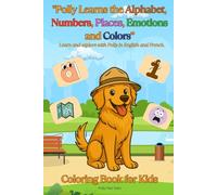 Polly’s Big Coloring Adventure: Learn the Alphabet, Numbers, Colors, and Places: A Fun and Educational Coloring Book for Kids Ages 3+ | Bilingual in English and French