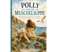Polly und die Muschelsuppe: Eine Vorlesegeschichte über das Meer, Muschelsuppen und Abenteuer auf Mallorca