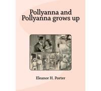 Pollyanna and Pollyanna grows up