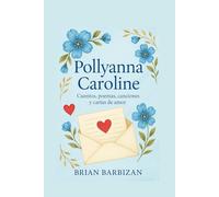 Pollyanna Caroline: El mas bello poemario
