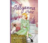 Pollyanna Crece (Clásicos juveniles)