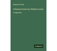 Pollyanna Grows Up; Children's novel: in large print