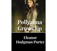 Pollyanna Grows Up (Illustrated)
