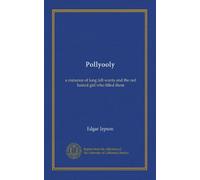 Pollyooly: a romance of long felt wants and the red haired girl who filled them