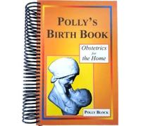 Polly's Birth Book: Obstetrics for the Home