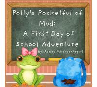 Polly's Pocketful of Mud: A First Day of School Adventure