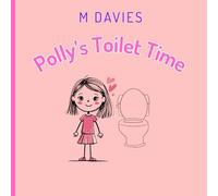 Polly's Toilet Time: A Toilet Training Adventure