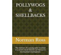POLLYWOGS & SHELLBACKS: The memoir of a young sailor crossing the equator during a top-secret government mission.