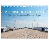 Polnische Dreistadt - Danzig, Gdingen und Seebad Sopot (Wandkalender 2026 DIN A4 quer), CALVENDO Monatskalender: Der Kalender nimmt Sie mit auf einen ... Sopot (Trójmiasto - Gda¿sk, Gdynia i Zoppot).