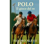 Polo: Il gioco del re (Master equitazione)