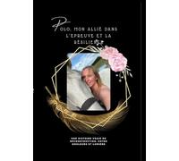 Polo, mon allié dans l'épreuve et la résilience: Une histoire vraie de reconstruction, entre douleurs et lumière