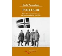 Polo Sur: Relato De La Expedicion Noruega A La Antartida Del Fram (191