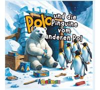 Polo und die Pinguine vom anderen Pol: Ein Schneeabenteuer für neugierige Kinder ab 3 Jahren