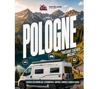 POLOGNE EN CAMPING-CAR OU EN FOURGONNETTE: Guide pratique du road trip avec itinéraires, aires, campings, péages, règles de conduite et circuits de 7, 14 et 21 jours
